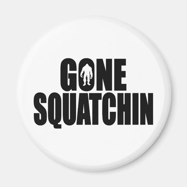 Imán Funny GONE SQUATCHIN Design Special *BOBO* Edition (Frente)