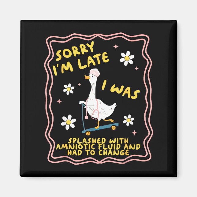 Imán Funny Goose Sorry I'm Late L&amp;d Labor And Deliv (Frente)