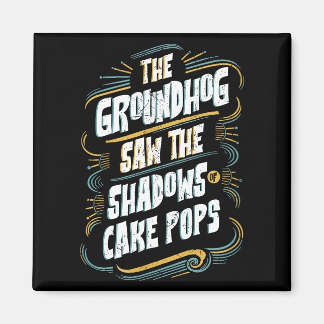 Imán Funny Groundhog Shadow Humor - Shadows Of Cake Pop (Frente)