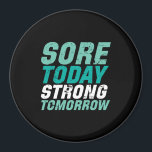 Imán Funny Gym Fitness Sore Today Strong Tomorrow<br><div class="desc">Sore Today Strong Tomorrow. Funny and humorous design for those who go to the gym, run on treadmill, workout and exercise. This fitness gym motivation merchandise is great to wear when doing squats, lifting weight, building muscle at the gymnasium. Perfect for bodybuilder, gym trainer and fitness instructor. Great Christmas gift...</div>