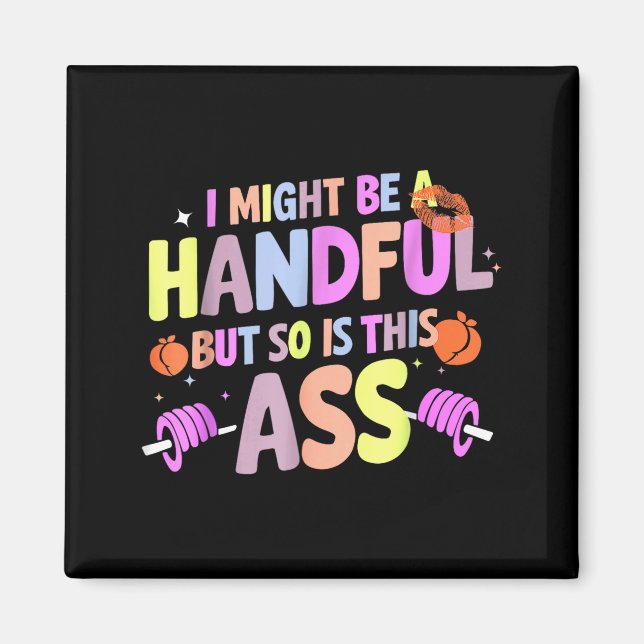 Imán Funny Gym Quote I Might Be A Handful Workout  (Frente)