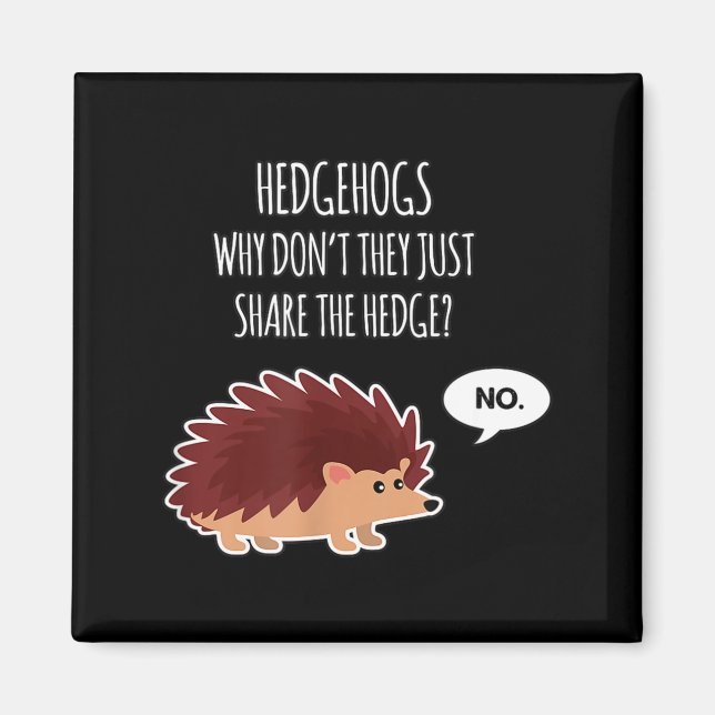 Imán Funny Hedgehogs Why Don't They Just Share The Hedg (Frente)