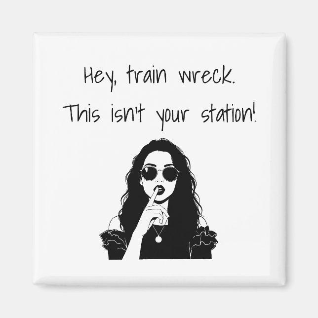 Imán Funny Hey, Train Wreck This Isn't Your Station  (Frente)