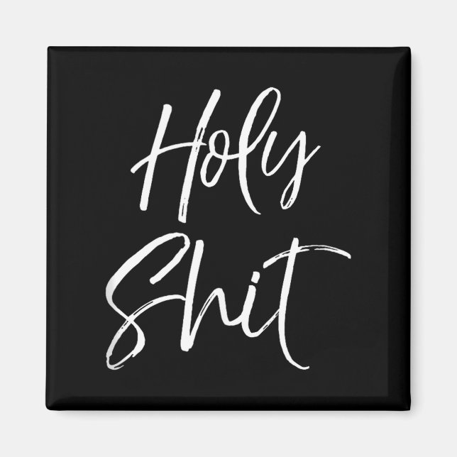 Imán Funny Holy Gag Gift Excitement Quote Saying Holy T (Frente)