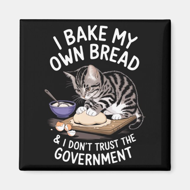 Imán Funny I Bake My Own Bread And Dont Trust The Gove  (Frente)
