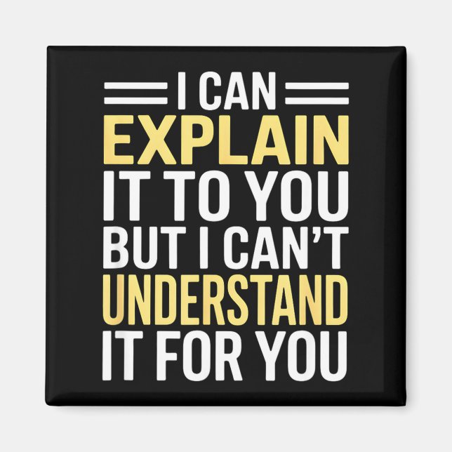 Imán Funny I Can’t Explain It To You - Smart Gag Gift  (Frente)