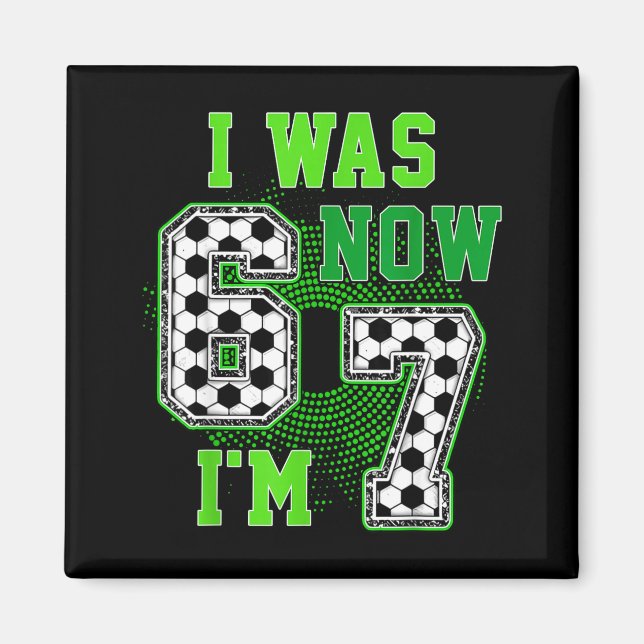 Imán Funny I Was 6 Now I'm 7 Year Old Soccer 7th Birthd (Frente)