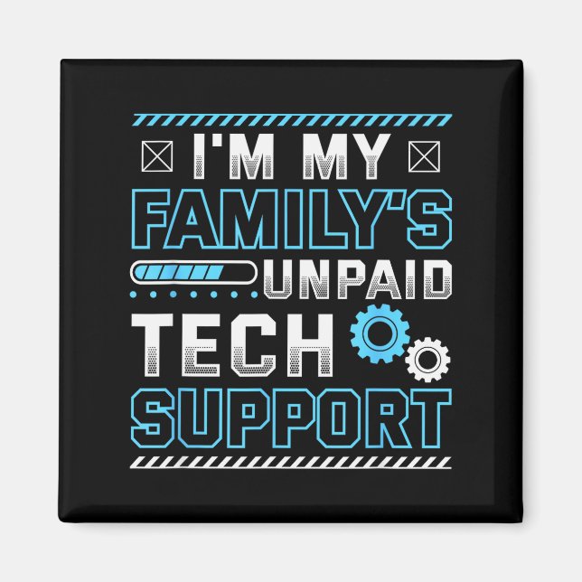 Imán Funny I'm My Family's Unpaid Tech Suprt  (Frente)