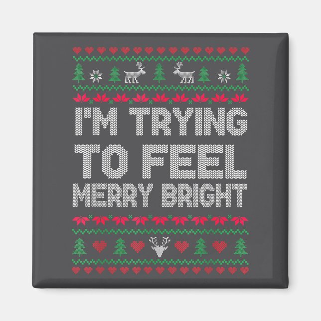 Imán Funny I'm Trying To Feel Merry Xmas Bright Matchin (Frente)
