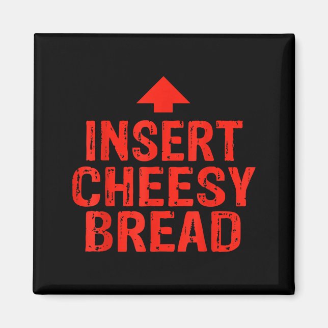 Imán Funny Insert Cheesy Bread Meme Foodie Men Women  (Frente)