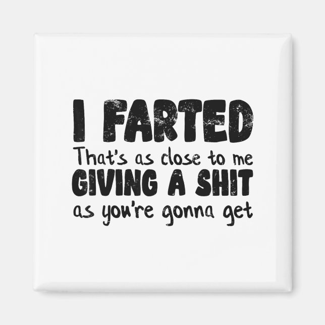 Imán Funny Joke Meme , I Farted That's As Close To Givi (Frente)