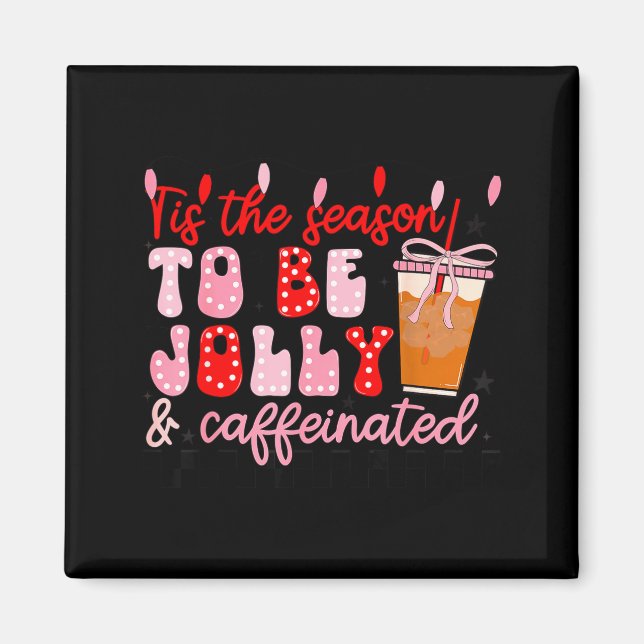 Imán Funny Jolly And Caffeinated Christmas Tree Coffee  (Frente)
