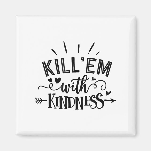 Imán Funny Kill'em With Kindness Motivational Woman  (Frente)