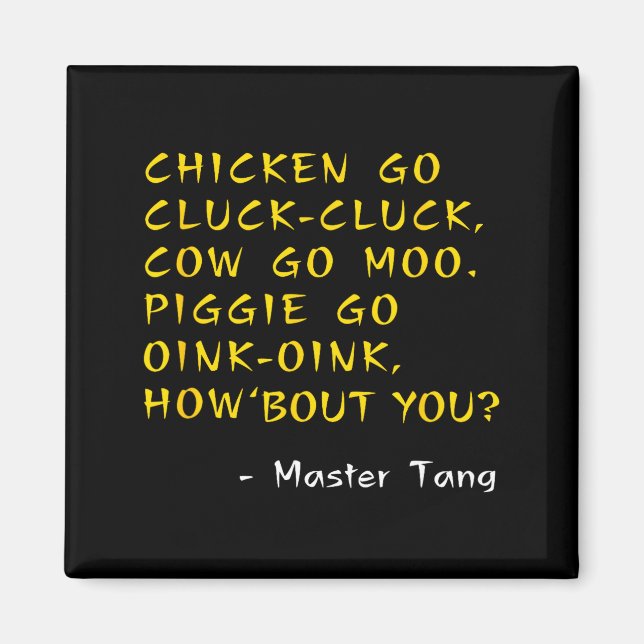 Imán Funny Kung W Movie Quotes - Chicken Go Cluck Cow G (Frente)