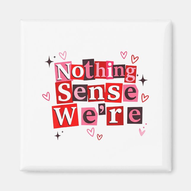 Imán Funny Matching Couple Nothing Sense We're Saying Q (Frente)