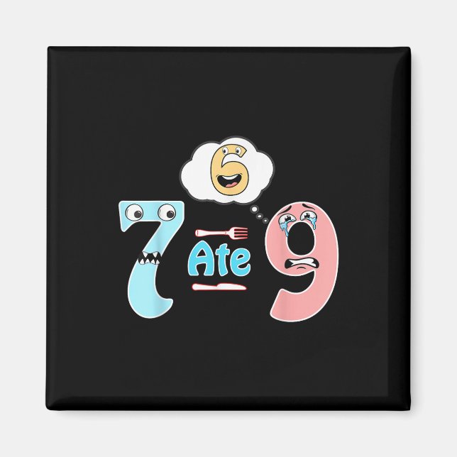 Imán Funny Math Joke 7 Ate 9 Cute 67 Meme Education Hum (Frente)