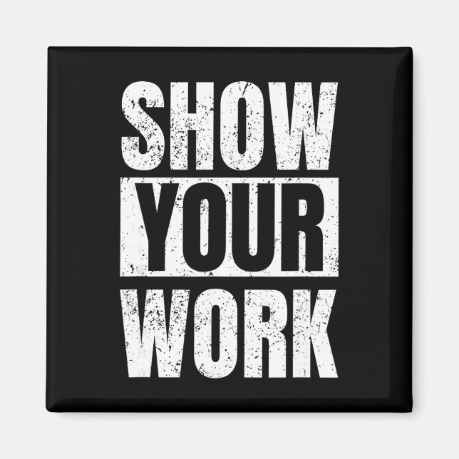 Imán Funny Math Teacher Gifts - Show Your Work  (Frente)