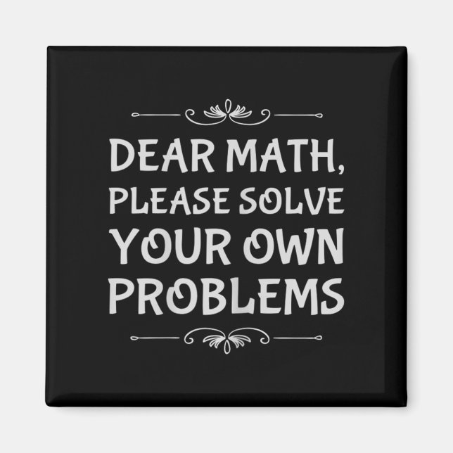 Imán Funny Math Tween Dear Math Please Solve Your Own P (Frente)