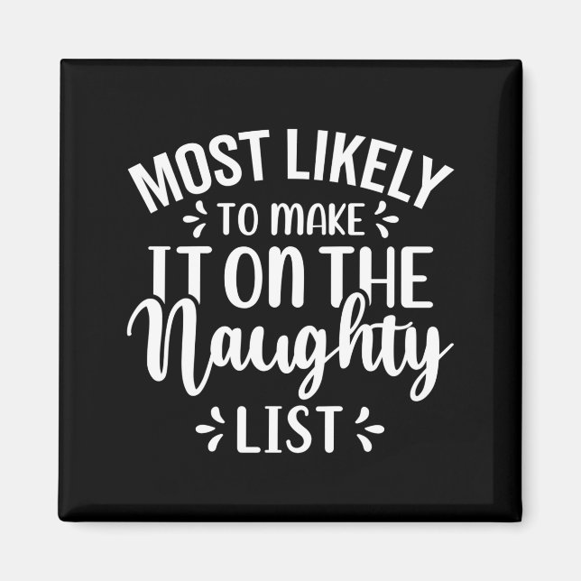 Imán Funny Most Likely To Make Naughty List Christmas  (Frente)