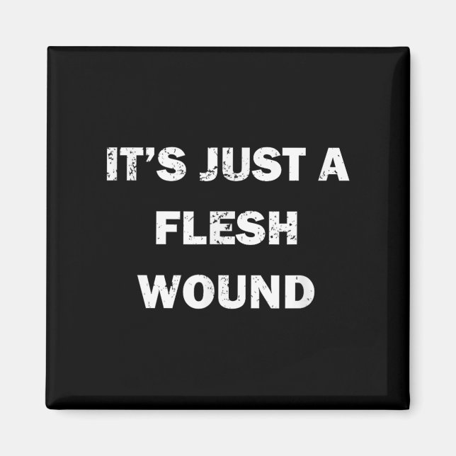 Imán Funny Movie Quote It's Just A Flesh Wound  (Frente)