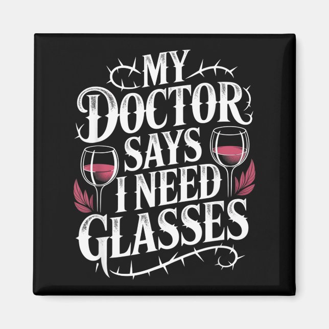 Imán Funny My Doctor Says I Need Gles Humor Wine Lover  (Frente)