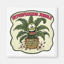 Imán Funny Neurodivergent Hyperfixation ADHD Plant Meme