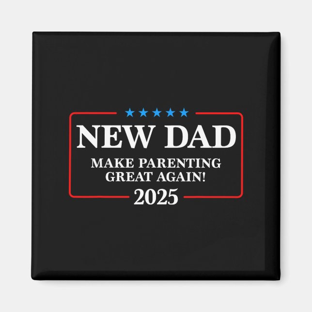 Imán Funny New Dad Est 2025 Make Parenting Great Again  (Frente)