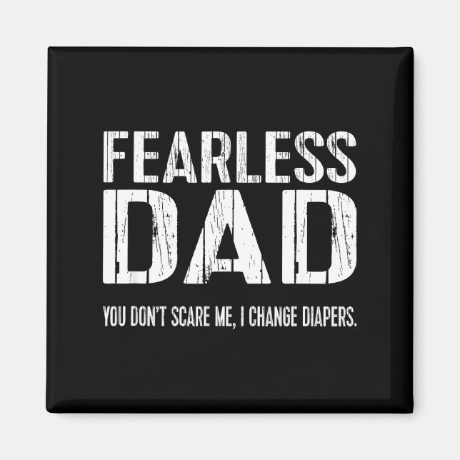 Imán Funny New Dad _ Fearless Dad I Change Diapers Tee  (Frente)