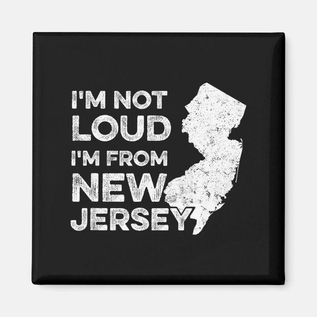 Imán Funny New Jersey , I'm Not Loud I'm From New Jerse (Frente)