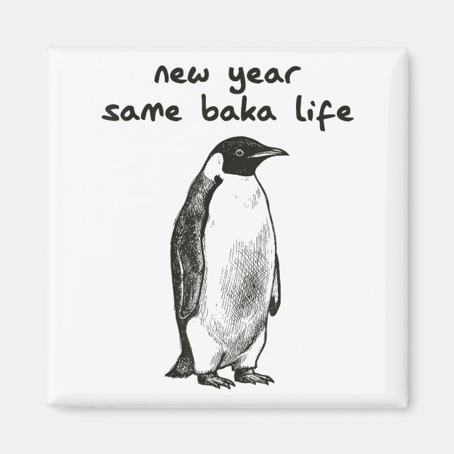 Imán Funny New Year Same Baka Life Humor Penguin Joke  (Frente)