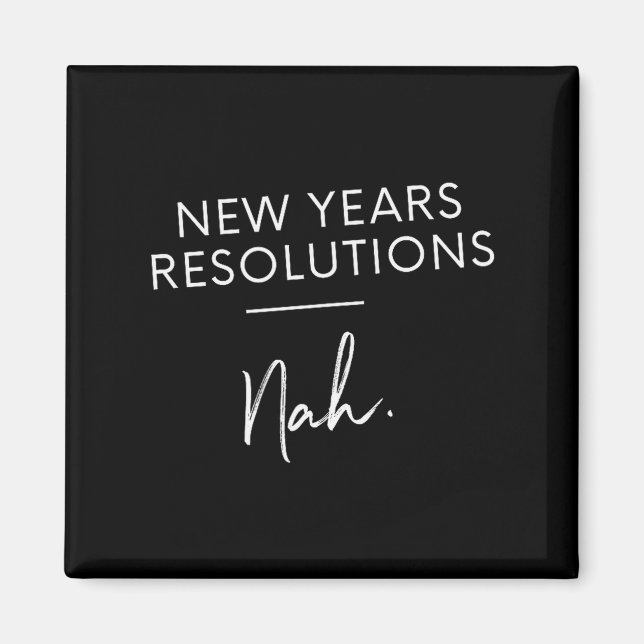 Imán Funny New Years Resolution Gift - New Years Resolu (Frente)