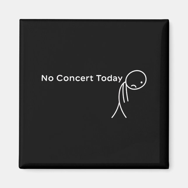 Imán Funny No Concert Today Sad Stick Tee For Music Lov (Frente)