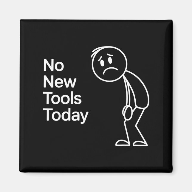 Imán Funny No New Tools Today  (Frente)