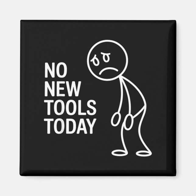 Imán Funny No New Tools Today  (Frente)