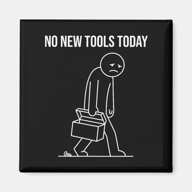 Imán Funny No New Tools Today Tool Lover  (Frente)