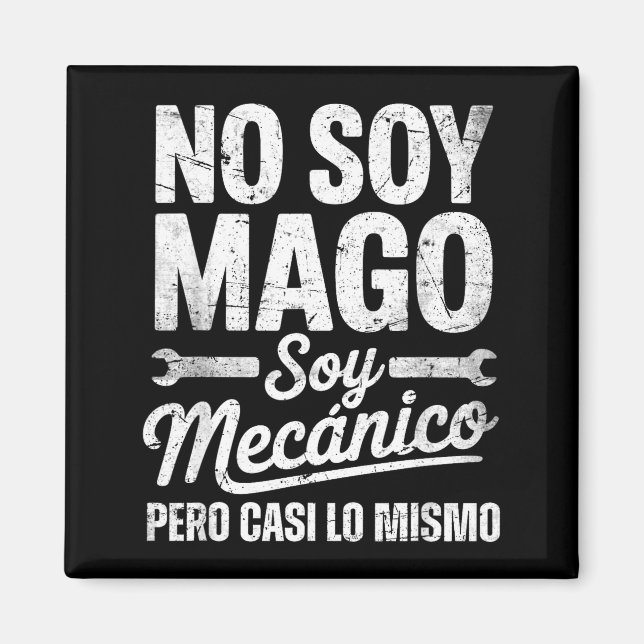 Imán Funny No Soy Mago Soy Mecánico Car Mechanic Spani- (Frente)