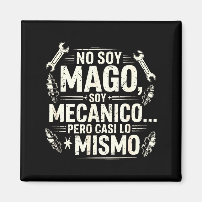 Imán Funny No Soy Mago Soy Mecánico Car Mechanic Spani- (Frente)