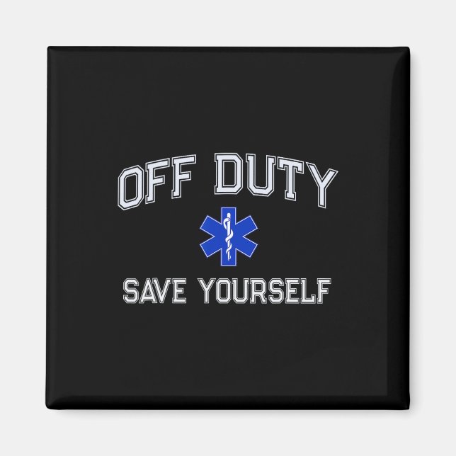 Imán Funny Off Duty Emt Ems Save Yourself Dispatcher Me (Frente)