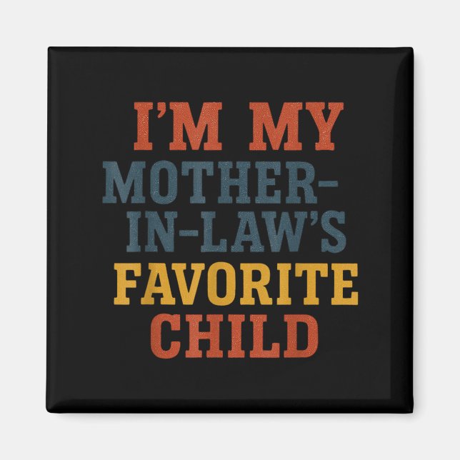 Imán Funny Parent - Im My Mother In Laws Favorite Child (Frente)