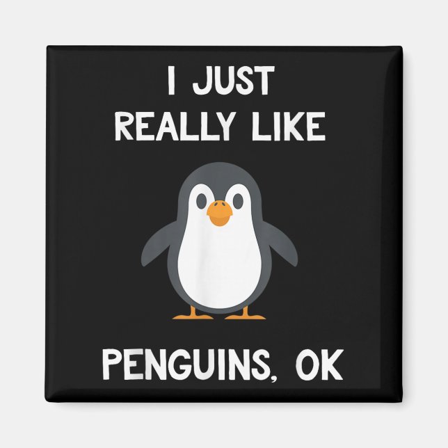 Imán Funny Penguin Quote I Just Really Like Penguins Ok (Frente)