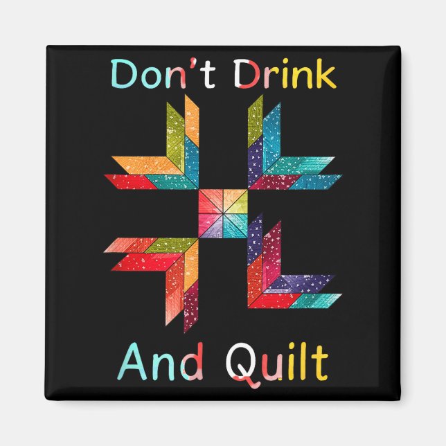 Imán Funny Quilting Sewing Don't Drink And Quilt Gift F (Frente)