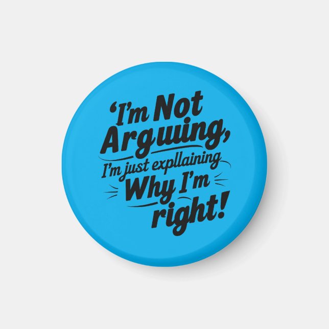 Imán Funny Quote Design – I'm Not Arguing, I'm Just Exp (Frente)