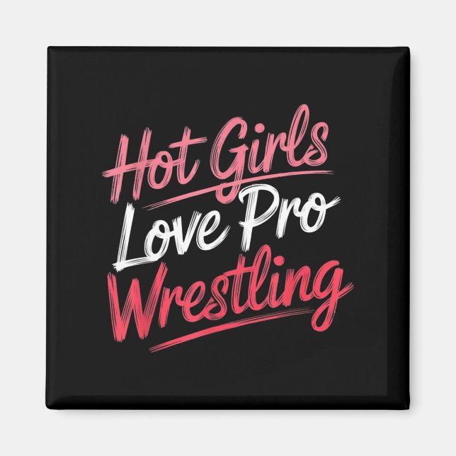 Imán Funny Quote Saying Hot Girls Love Pro Wrestling Fu (Frente)