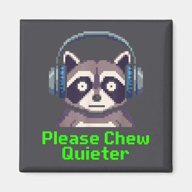 Imán Funny Raccoon Xel Art Please Chew Quieter Gamer He (Frente)