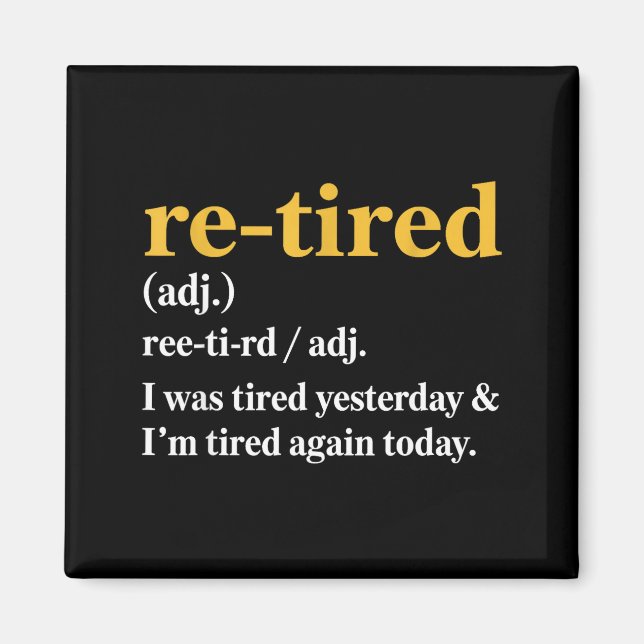 Imán Funny Re-tired I Was Tired Yesterday &amp; I’m Tir (Frente)