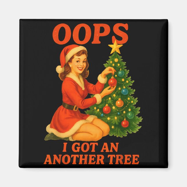 Imán Funny Retro Christmas Oops I Got Another Tree  (Frente)