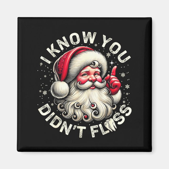 Imán Funny Santa I Know You Didn't Floss Dentist Dental (Frente)