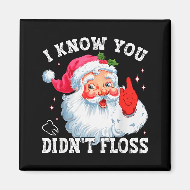 Imán Funny Santa I Know You Didn't Floss Dentist Dental (Frente)