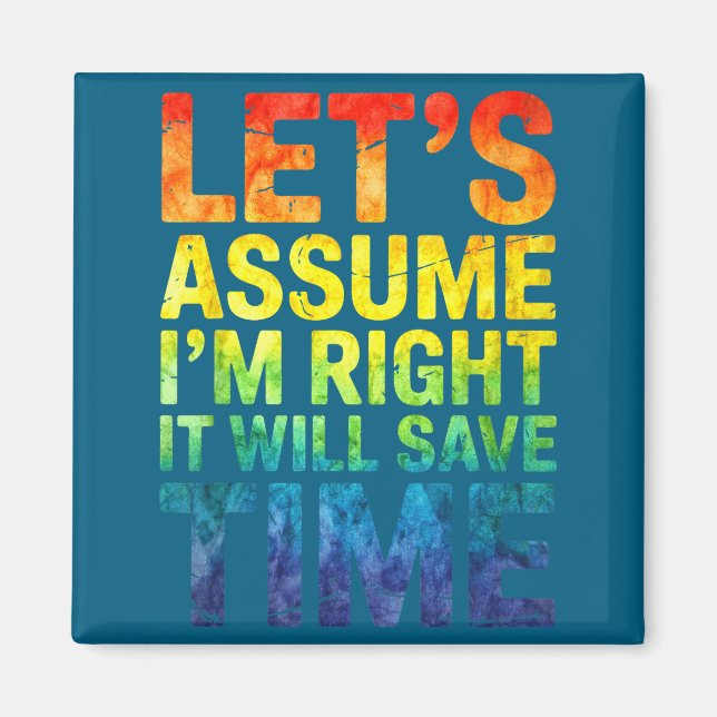 Imán Funny sarcastic let's assume i'm right it will sav (Frente)