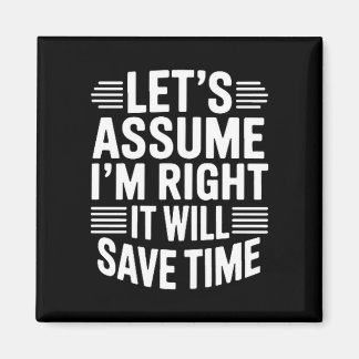 Imán Funny sarcastic let's assume right will save time